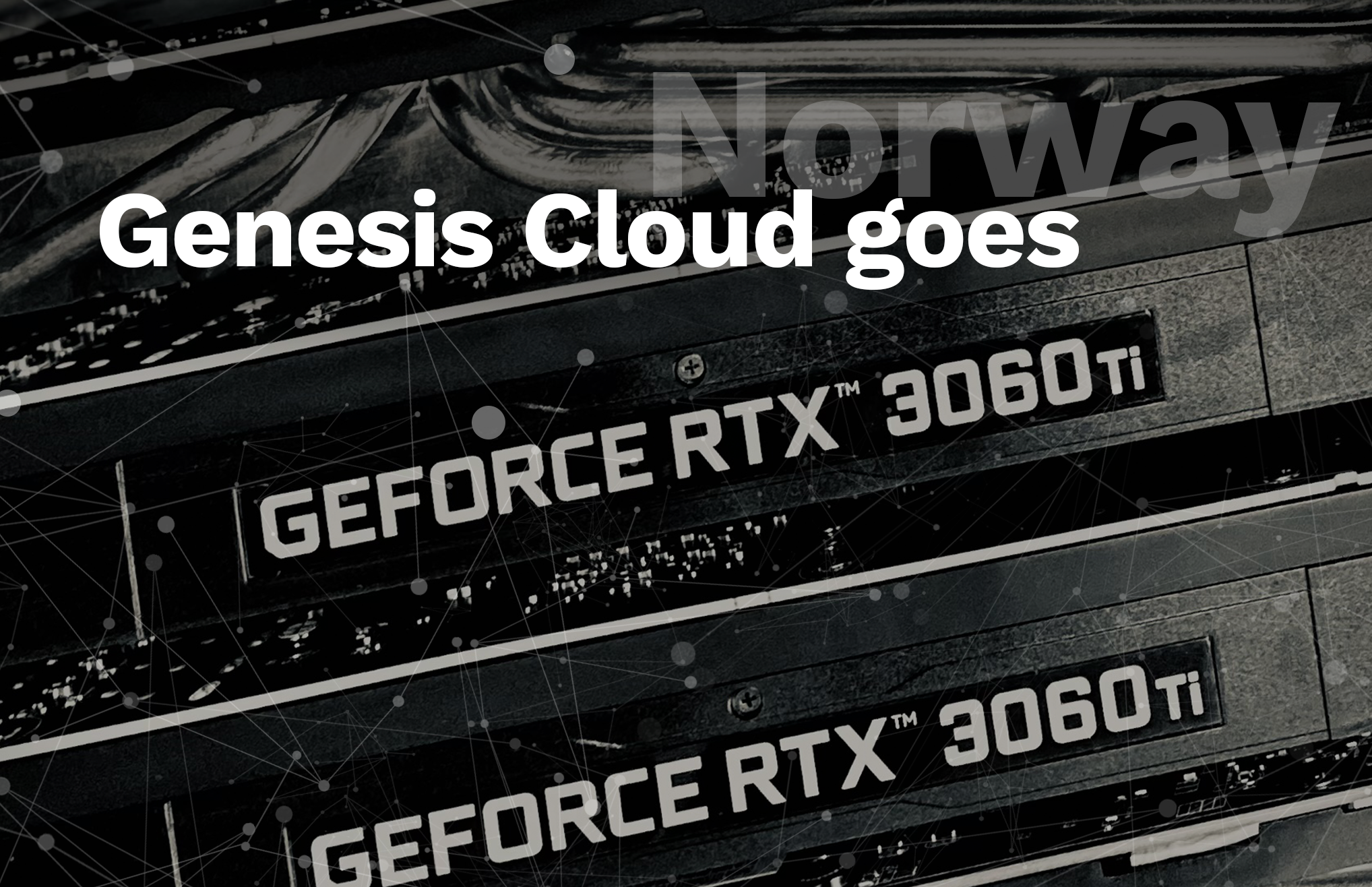 Genesis Cloud goes NVIDIA® GeForce® RTX 3060 Ti: “Get the most performance per dollar”